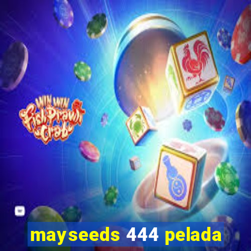 mayseeds 444 pelada